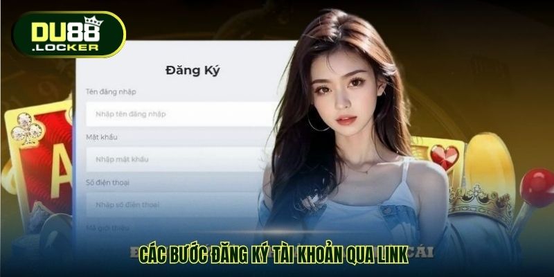 Link Chính Thức Đăng Ký DU88 – Nhận Thưởng Lớn Mỗi Ngày 3 Các bước đăng ký tài khoản qua link