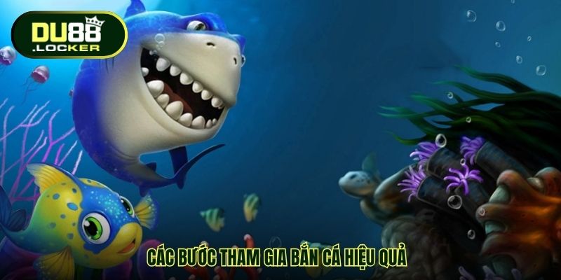 Hướng Dẫn Chơi Bắn Cá Siêu Thị Chi Tiết Dễ Hiểu Nhất Ở DU88 2 Các bước tham gia bắn cá hiệu quả