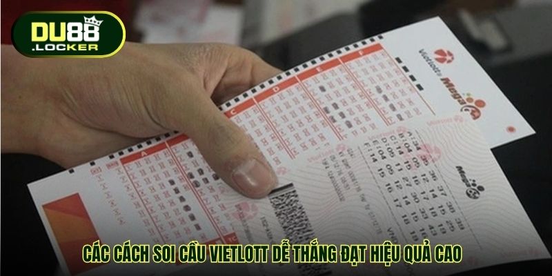 Soi Cầu Vietlott Dễ Thắng Cùng DU88 Với Tỷ Lệ Trúng Bất Ngờ 3 Các cách soi cầu Vietlott dễ thắng đạt hiệu quả cao