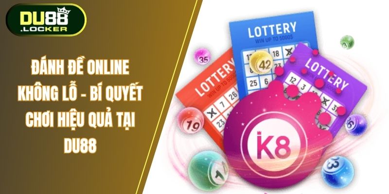 Đánh Đề Online Không Lỗ – Bí Quyết Chơi Hiệu Quả Tại DU88 1 Đánh đề online không lỗ