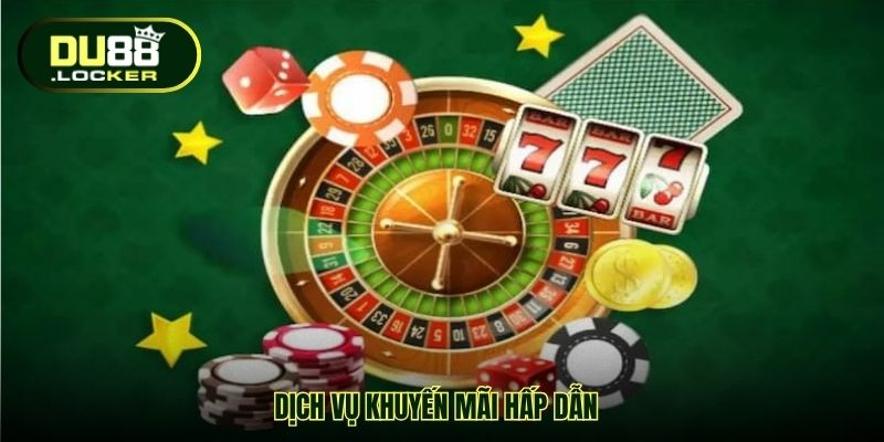 Casino Cá Cược Online DU88 - Tận Hưởng Trải Nghiệm Đỉnh 4 Dịch vụ khuyến mãi hấp dẫn