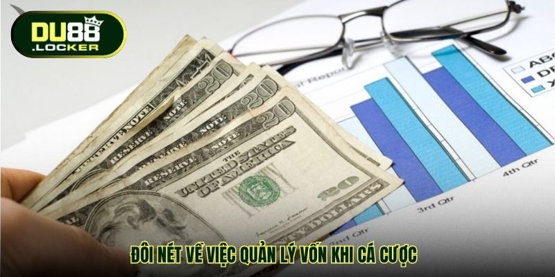 Quản Lý Vốn Khi Cá Cược DU88 – Nâng Cao Tỷ Lệ Chiến Thắng 2 Đôi nét về việc quản lý vốn khi cá cược