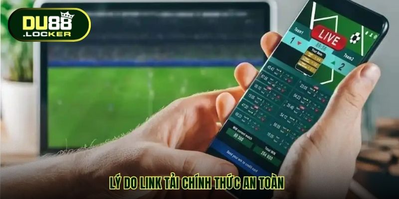 Link Tải App DU88 Mới Nhất – Cài Nhanh, Trải Nghiệm Mượt Mà 4 Lý do link tải chính thức an toàn