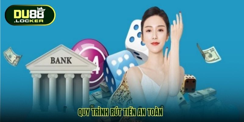 Link Rút Tiền DU88 An Toàn - Nền Tảng Giao Dịch Minh Bạch 2 Quy trình rút tiền an toàn