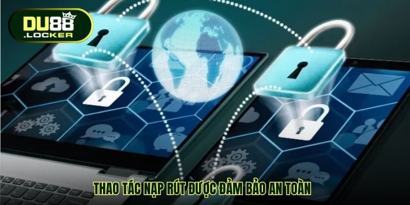 Điều Khoản Và Điều Kiện DU88 - Bảo Vệ Quyền Lợi Hội Viên 3 Thao tác nạp rút được đảm bảo an toàn