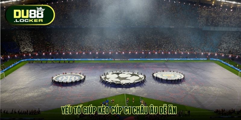 Kèo Cúp C1 Châu Âu DU88 – Tỷ Lệ Chuẩn, Soi Nhanh Chính Xác 4 Yếu tố giúp kèo cúp C1 châu Âu dễ ăn